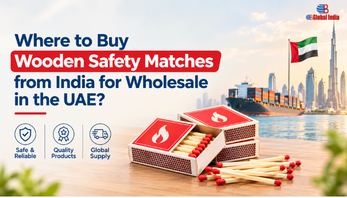 Where to Buy Wooden Safety Matches from India for Wholesale in the UAE